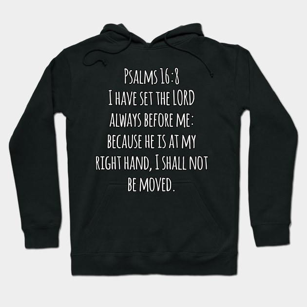 Psalm 16:8 King James Version (KJV) Bible Verse Typography Hoodie by Holy Bible Verses